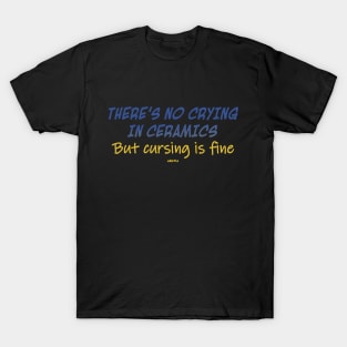 No Crying In Ceramics Multicolor Version T-Shirt